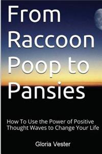 From Raccoon Poop to Pansies