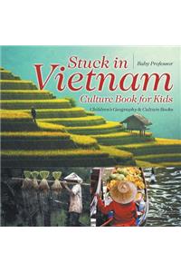 Stuck in Vietnam - Culture Book for Kids Children's Geography & Culture Books