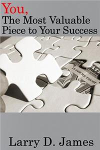 You, the Most Valuable piece to your Success