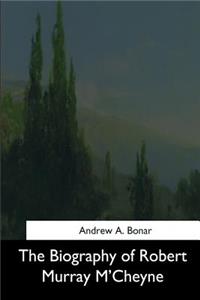 Biography of Robert Murray M'Cheyne