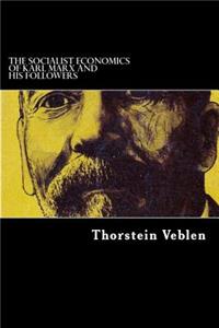 The Socialist Economics Of Karl Marx And His Followers