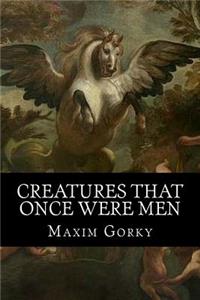Creatures That Once Were Men