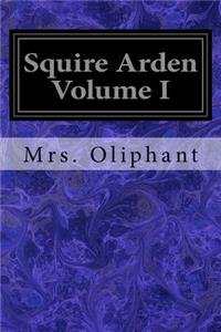 Squire Arden Volume I