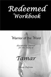 Redeemed-Workbook: A Warrior of the Word Discipleship Journal of Tamar