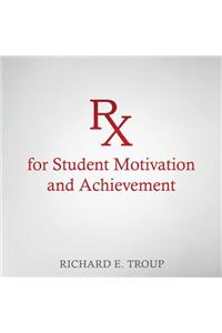 RX for Student Motivation and Achievement