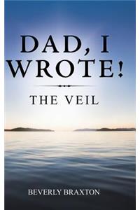 Dad, I Wrote!: The Veil