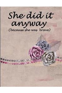 She did it anyway (because she was brave)