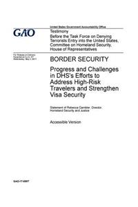 Border security, progress and challenges in DHS's efforts to address high-risk travelers and strengthen visa security