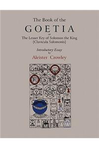 Book of Goetia, or the Lesser Key of Solomon the King [Clavicula Salomonis]. Introductory essay by Aleister Crowley.