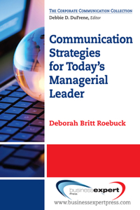 Communication Strategies for Today's Managerial Leader