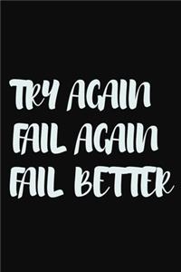 Try Again. Fail again. Fail better