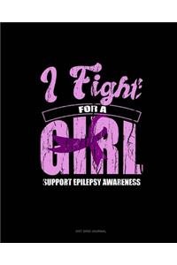 I Fight For A Girl Support Epilepsy Awareness