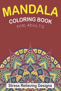 Mandala Coloring Book for Adults Stress Relieving Designs