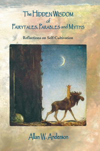 Hidden Wisdom of Fairytales, Parables and Myths: Reflections on Self-Cultivation