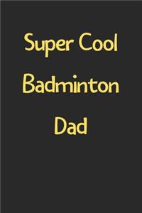 Super Cool Badminton Dad