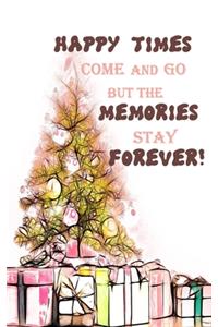 Happy times come and go but the memories stay forever merry christmas new year to do list notebook