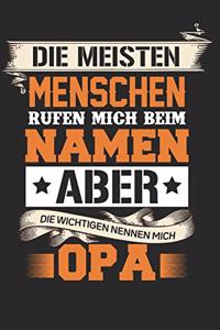 Die meisten Menschen nennen mich beim Namen aber die Wichtigsten nennen mich OPA