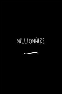 Millionaire: Funny Office Notebook/Journal For Women/Men/Coworkers/Boss/Business Woman/Funny office work desk humor/ Stress Relief Anger Management Journal(6x9 i