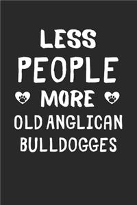Less People More Old Anglican Bulldogges