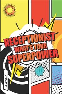 Receptionist Whats your Superpower