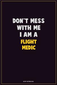 Don't Mess With Me, I Am A Flight Medic