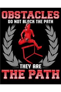 Obstacles Do Not Block The Path They Are The Path