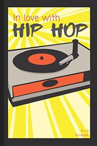 In Love With Hip Hop: Notebook / Lined Journal Gift Idea for Kids & Adults