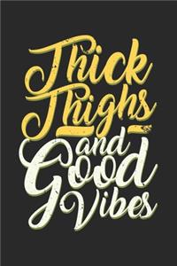 Thick Thighs And Good Vibes