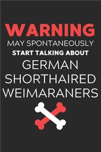 Warning May Spontaneously Start Talking About German Shorthaired Weimaraners