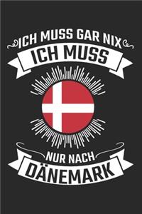 Ich Muss Gar Nix Ich Muss Nur Dänemark