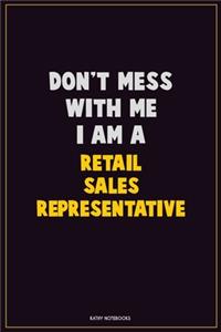 Don't Mess With Me, I Am A Retail Sales Representative