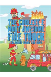 The Coolest Most Awesome Fire Truck Coloring Book For Kids
