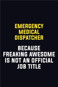Emergency Medical Dispatcher Because Freaking Awesome Is Not An Official Job Title