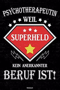 Psychotherapeutin weil Superheld kein anerkannter Beruf ist! Notizbuch
