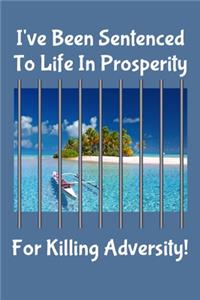 I've Been Sentenced To Life In Prosperity For Killing Adversity!
