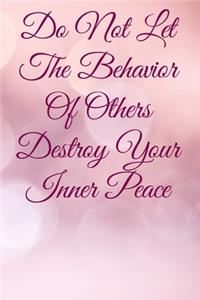 Do Not Let The Behavior of Others Destroy Your Inner Peace