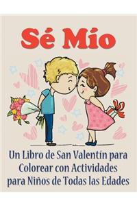 Sé Mío: Un libro de San Valentín para colorear con actividades para niños de todas las edades