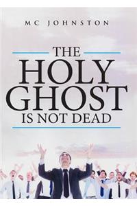 The Holy Ghost is Not Dead