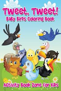 Tweet, Tweet! Baby Birds Coloring Book