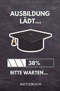 Ausbildung Lädt... 38% Bitte Warten... Notizbuch