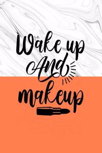 Wake Up & Makeup