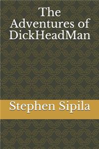 The Adventures of DickHeadMan