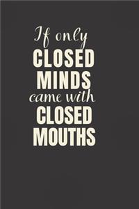 If only CLOSED MINDS came with CLOSED MOUTHS