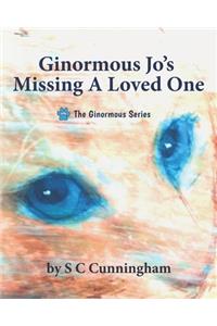 Ginormous Jo's Missing A Loved One