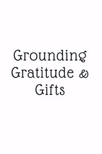 Grounding, Gratitude, & Gifts