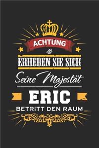 Achtung Erheben Sie sich Seine Majestät Eric Betritt den Raum