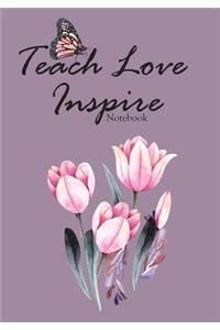 Teach Love Inspire Notebook