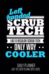 Left Handed Scrub Tech Like A Regular Scrub Tech Only Way Cooler Daily Planner July 1st, 2019 To June 30th, 2020
