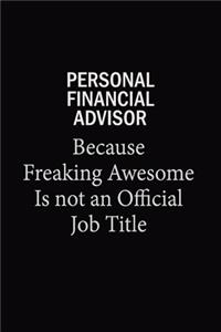 Personal financial advisor Because Freaking Awesome Is Not An Official Job Title