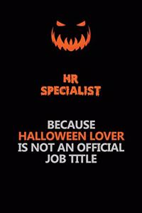 HR specialist Because Halloween Lover Is Not An Official Job Title